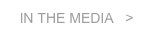 IN THE MEDIA   >